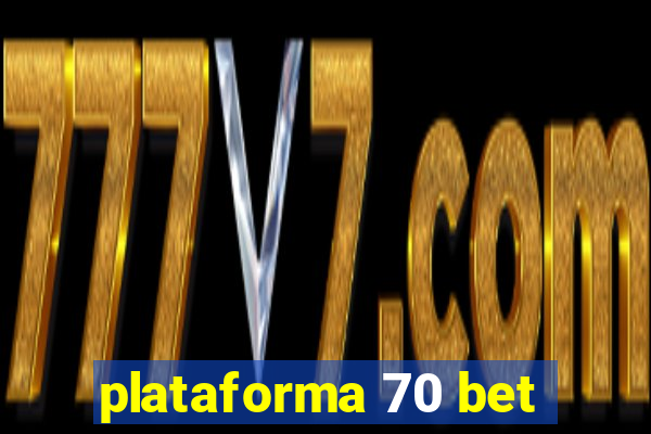 plataforma 70 bet